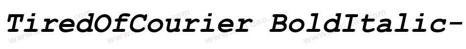 TiredOfCourier BoldItalic字体转换